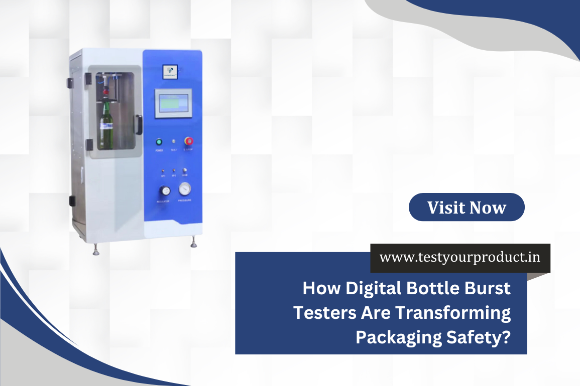 How Digital Bottle Burst Testers Are Transforming Packaging Safety?