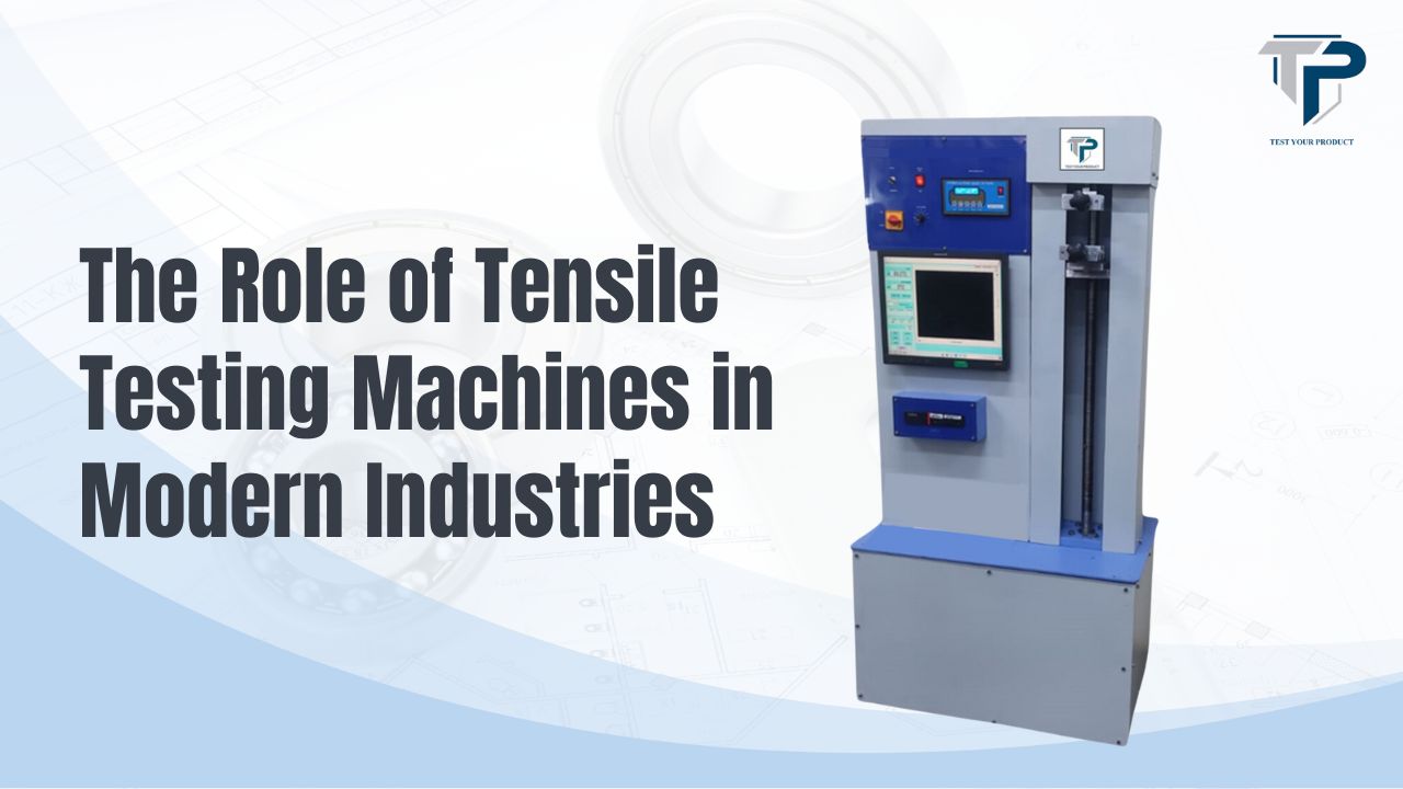 The Role of Tensile Testing Machines in Modern Industries