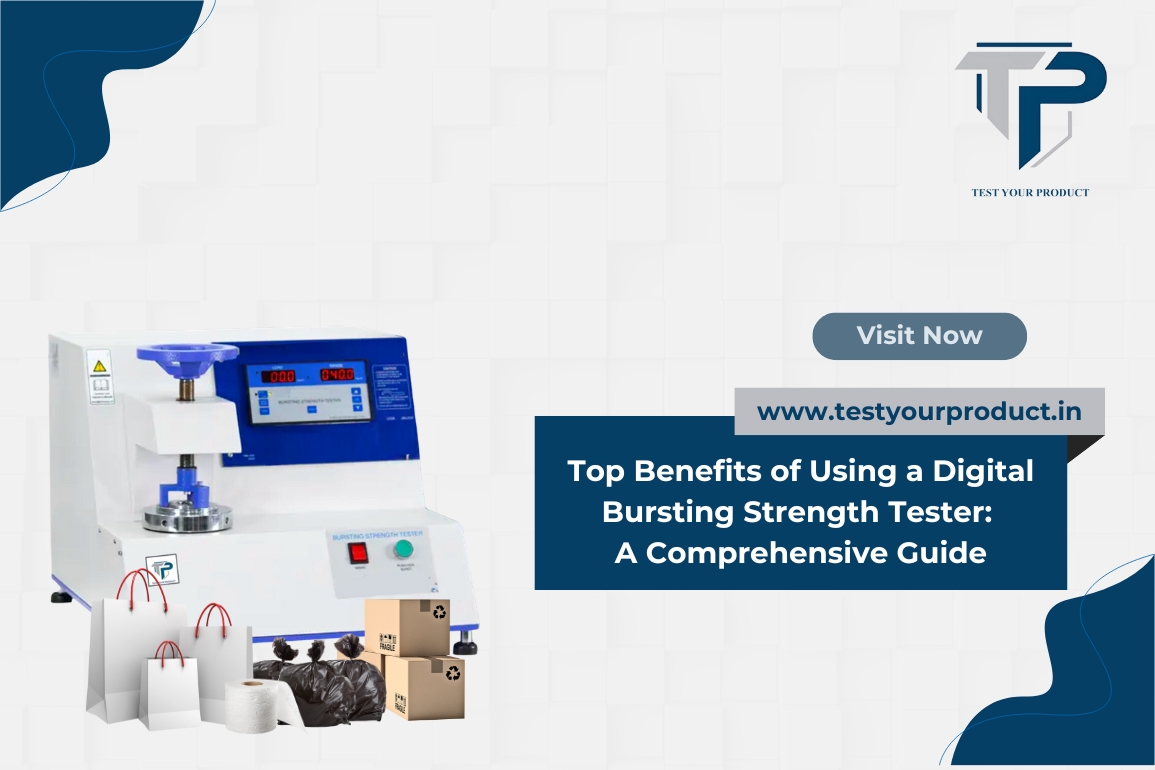 Top Benefits of Using a Digital Bursting Strength Tester: A Comprehensive Guide