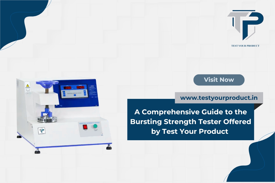 A Comprehensive Guide to the Bursting Strength Tester Offered by Test Your Product