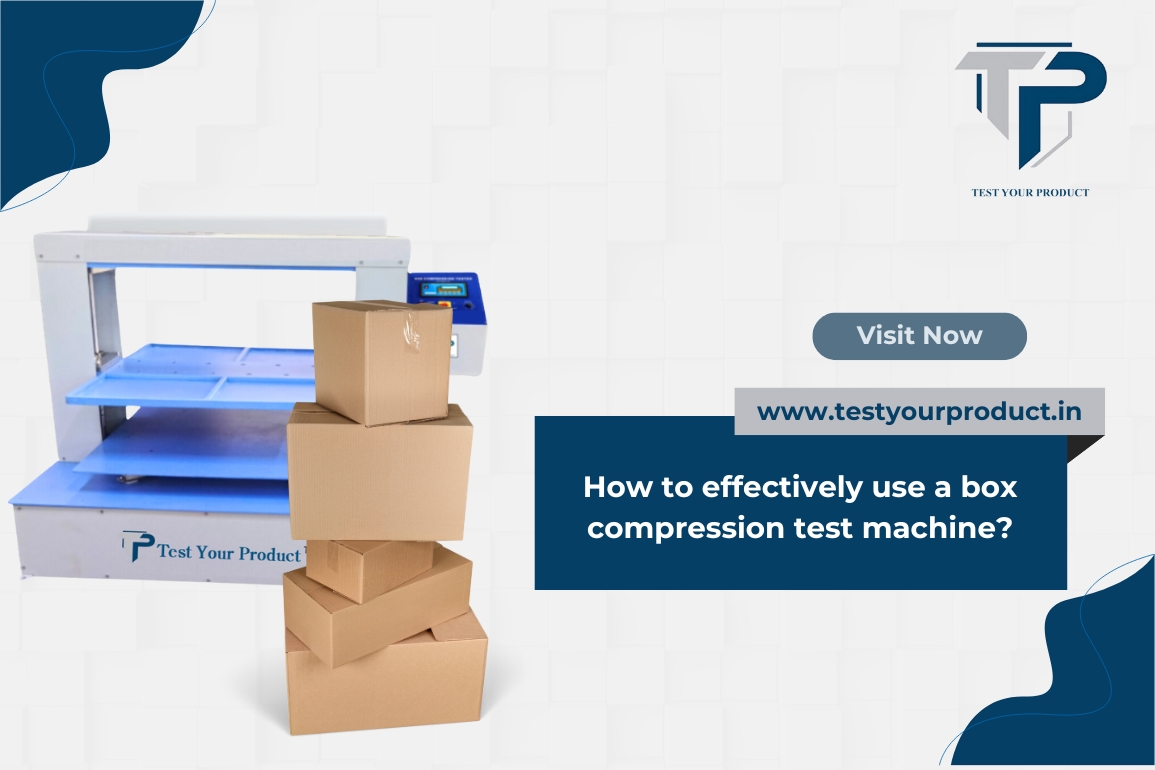 How to effectively use a box compression test machine?